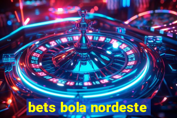 bets bola nordeste